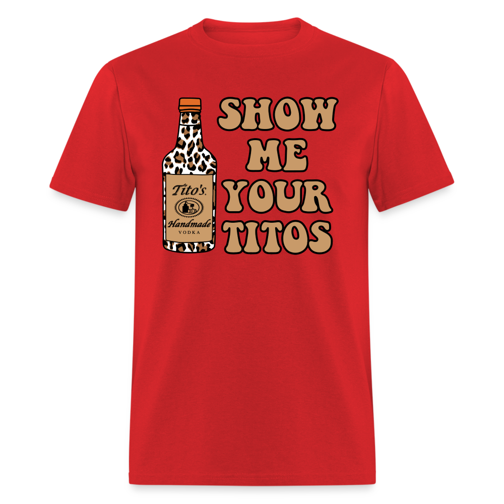 Funny Vodka (Show Me Your Tito's) T-Shirt - red