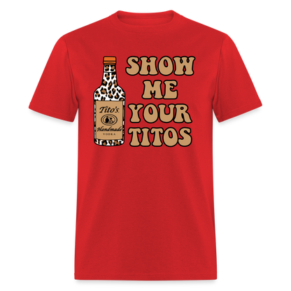 Funny Vodka (Show Me Your Tito's) T-Shirt - red