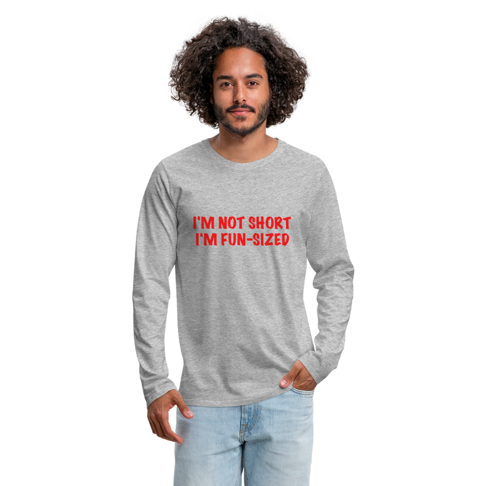 I'm Not Short I'm Fun Sized Men's Premium Long Sleeve T-Shirt - heather gray