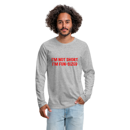 I'm Not Short I'm Fun Sized Men's Premium Long Sleeve T-Shirt - heather gray