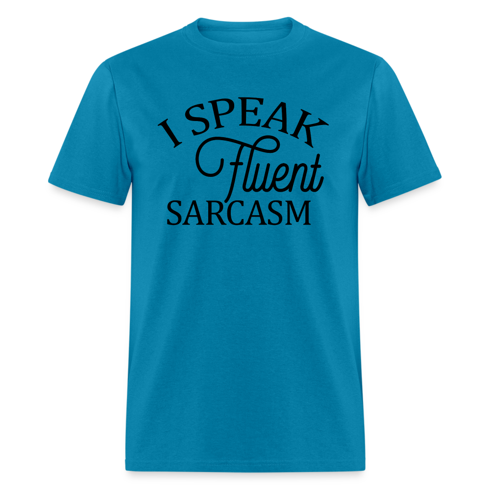 I Speak Fluent Sarcasm T-Shirt - turquoise