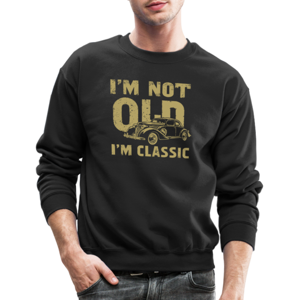 I'm Not Old I'M Classic Sweatshirt - black