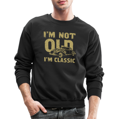 I'm Not Old I'M Classic Sweatshirt - black