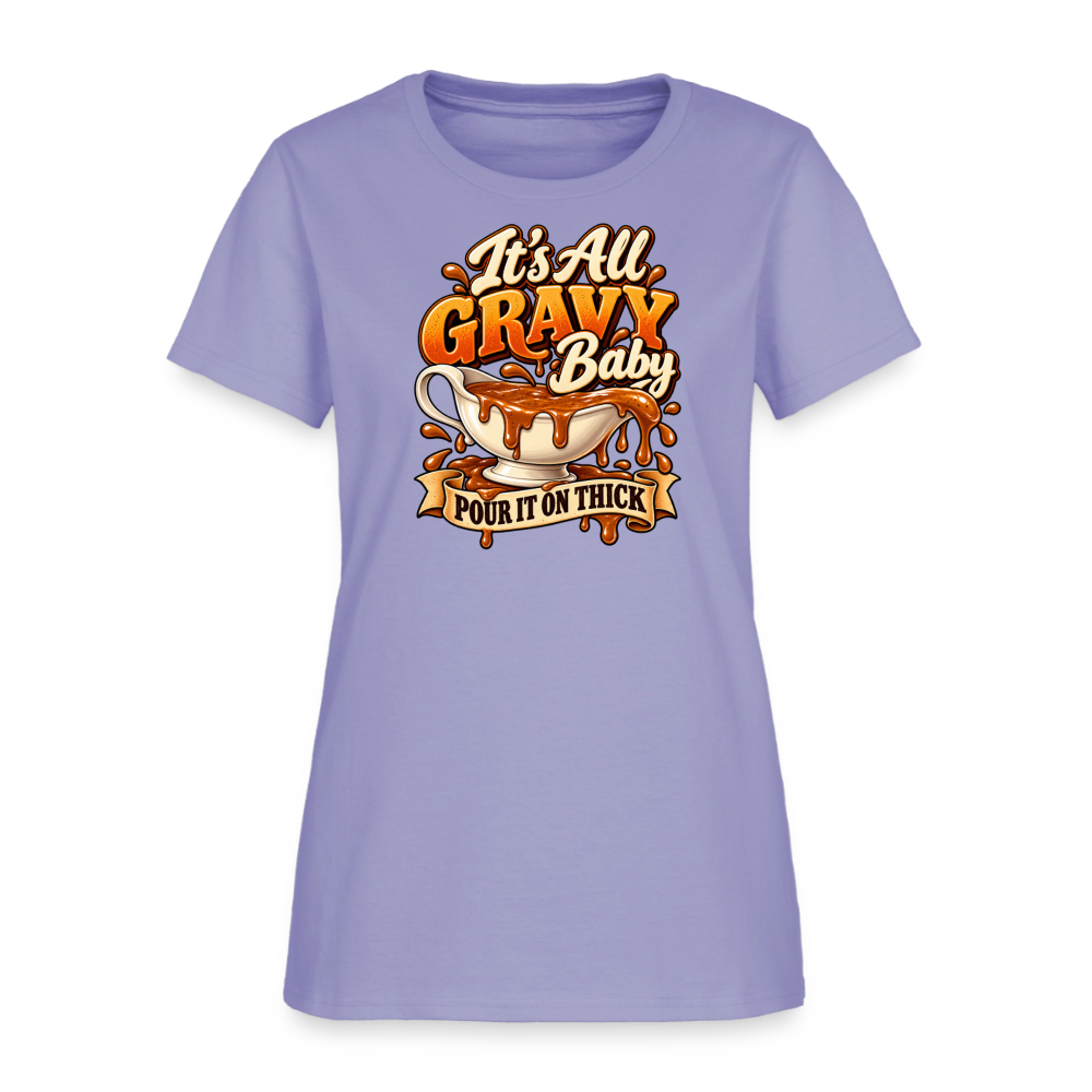 It’s All Gravy Baby – Pour It On Thick Women’s T-Shirt - lavender