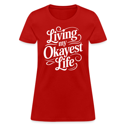 Living My Okayest Life Women's Contoured T-Shirt - red