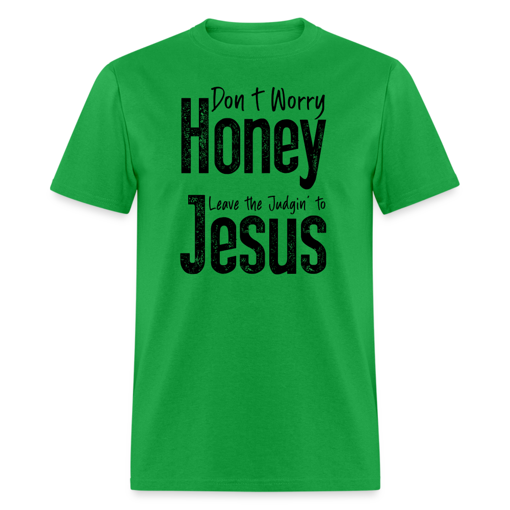 Don't Worry Honey Leave the Judgin' to Jesus T-Shirt - bright green