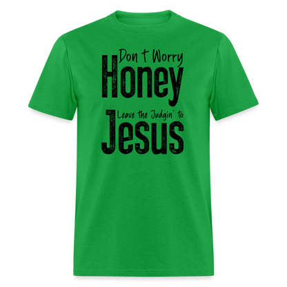 Don't Worry Honey Leave the Judgin' to Jesus T-Shirt - bright green