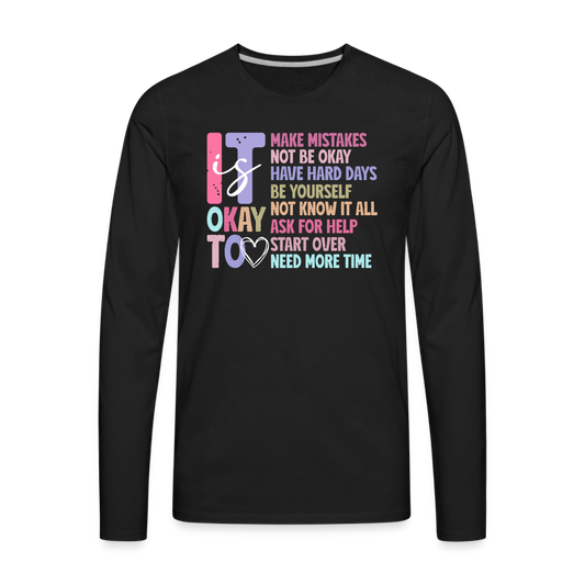 It Is Ok (Motivation Support) Men's Premium Long Sleeve T-Shirt - black