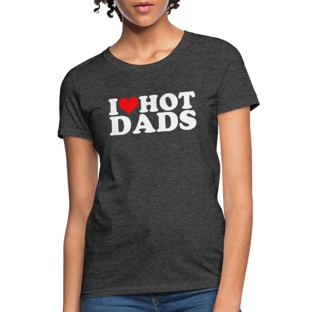 I Heart Hot Dads (Funny I Love Hot Dads) Women's Contoured T-Shirt - heather black