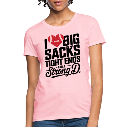 I Love Big Sacks Tight Ends and A Strong D Women's T-Shirt (Football Season) - pink