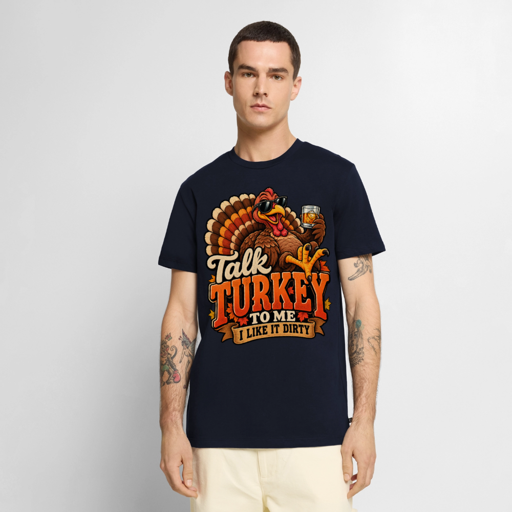 Talk Turkey to Me – I Like It Dirty Premium T-Shirt - navy