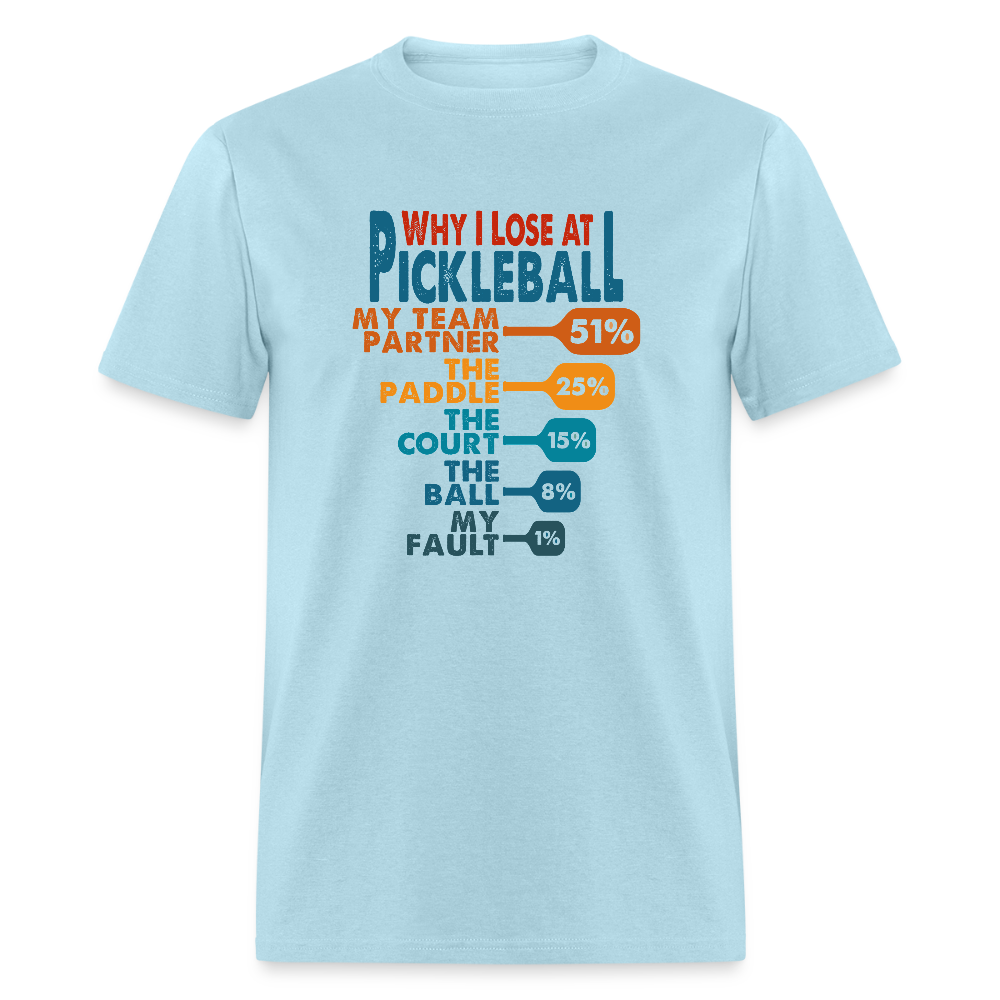 Why I Lose at Pickleball T-Shirt - powder blue