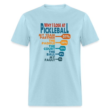 Why I Lose at Pickleball T-Shirt - powder blue