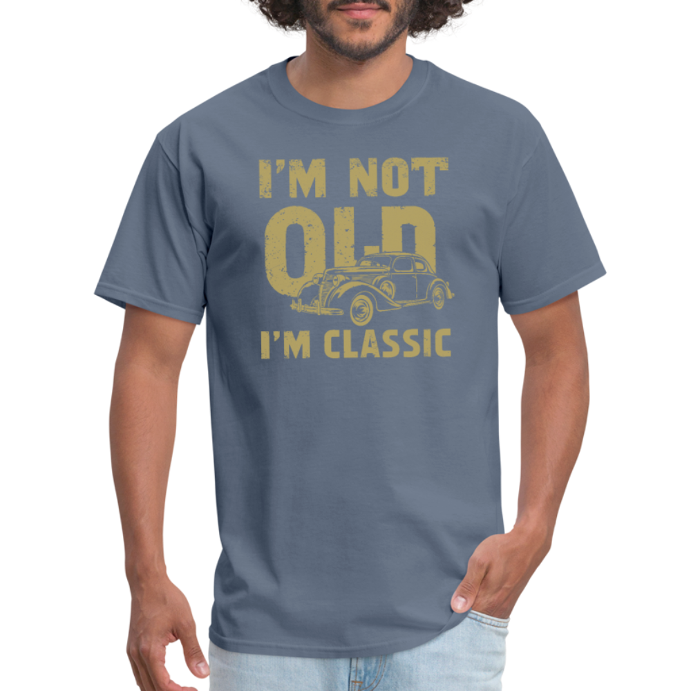 I'm Not Old I'M Classic T-Shirt - denim