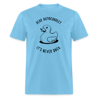 Dear Autocorrect It's Never Duck T-Shirt