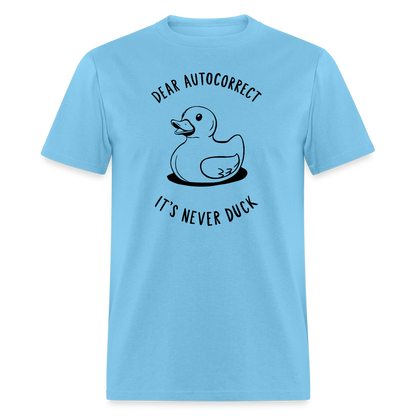 Unisex Classic T-ShirtDear Autocorrect It's Never Duck T-Shirt - aquatic blue