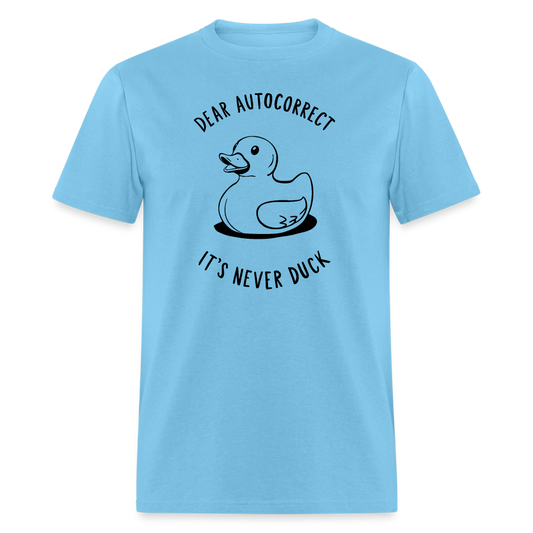 Unisex Classic T-ShirtDear Autocorrect It's Never Duck T-Shirt - aquatic blue