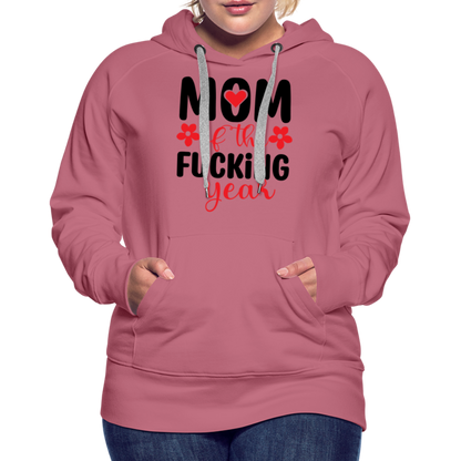 Mom of the Fucking Year Women’s Premium Hoodie - mauve