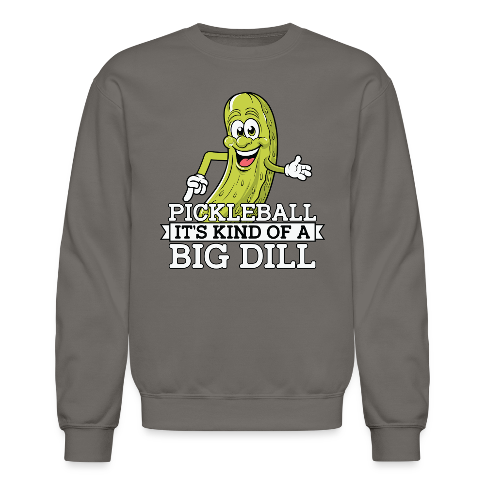 Pickleball It's Kind Of A Big Dill Sweatshirt - asphalt gray