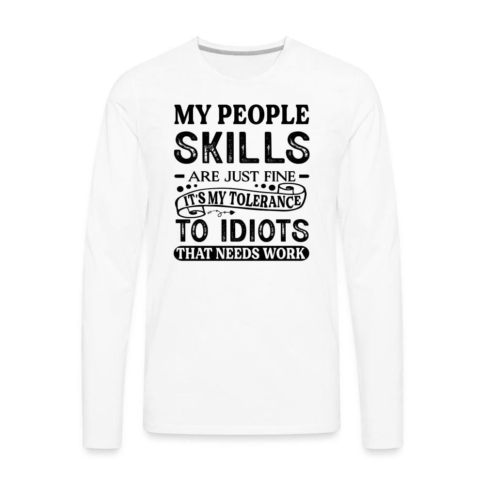 My People Skills Are Just Fine Men's Premium Long Sleeve T-Shirt - white