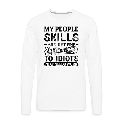 My People Skills Are Just Fine Men's Premium Long Sleeve T-Shirt - white