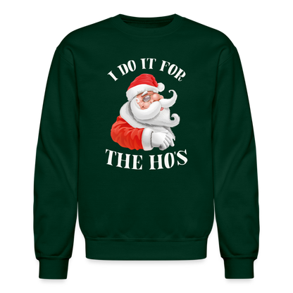 Christmas Santa - I Do It For The Ho's Sweatshirt - forest green