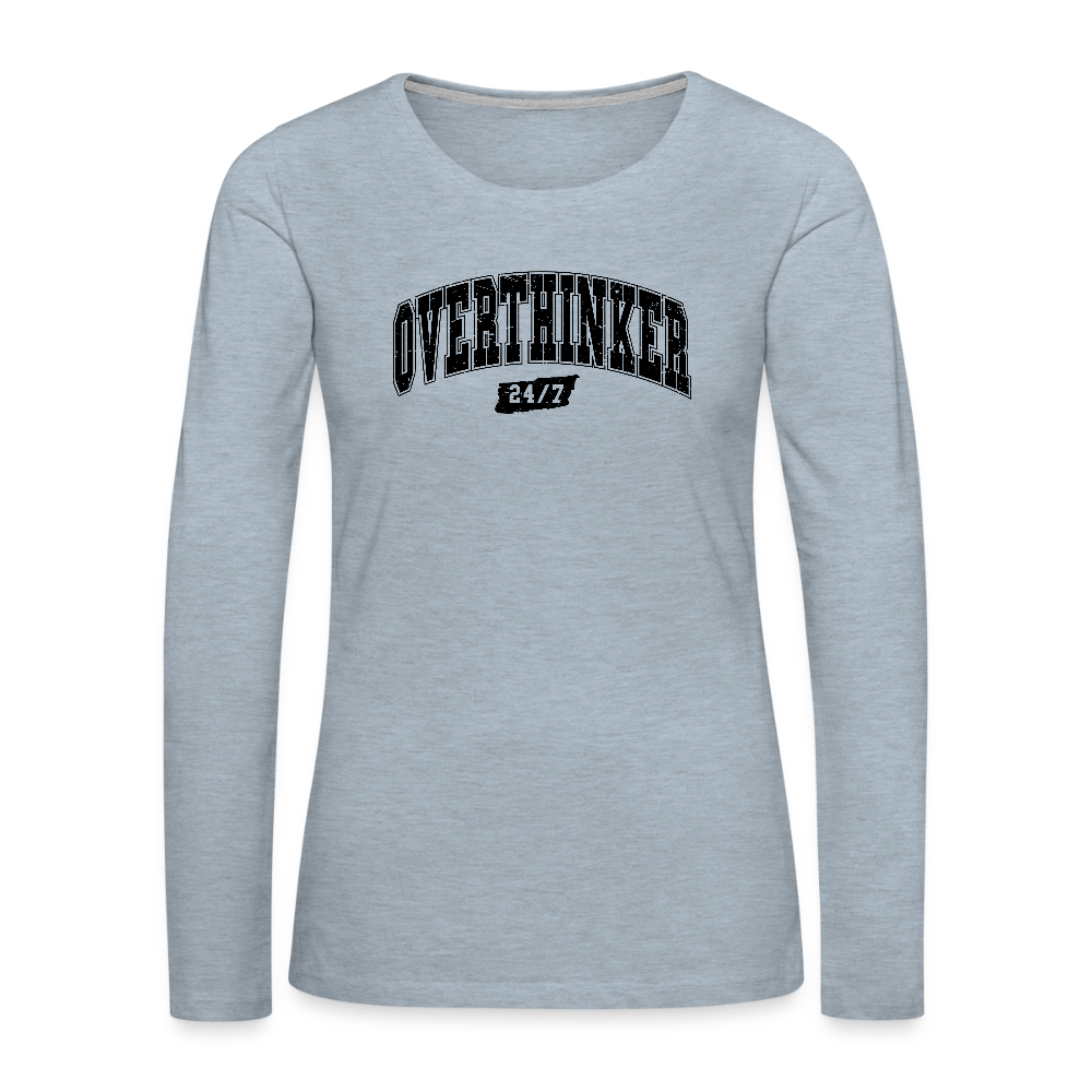 Overthinker 24/7 Women’s Long Sleeve – Funny & Stylish - heather ice blue