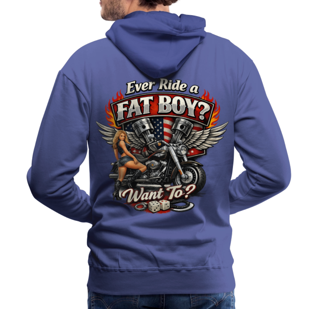 Ever Ride A Fat Boy Want To Funny Biker Hoodie (Front & Back) Color: Royal Blue