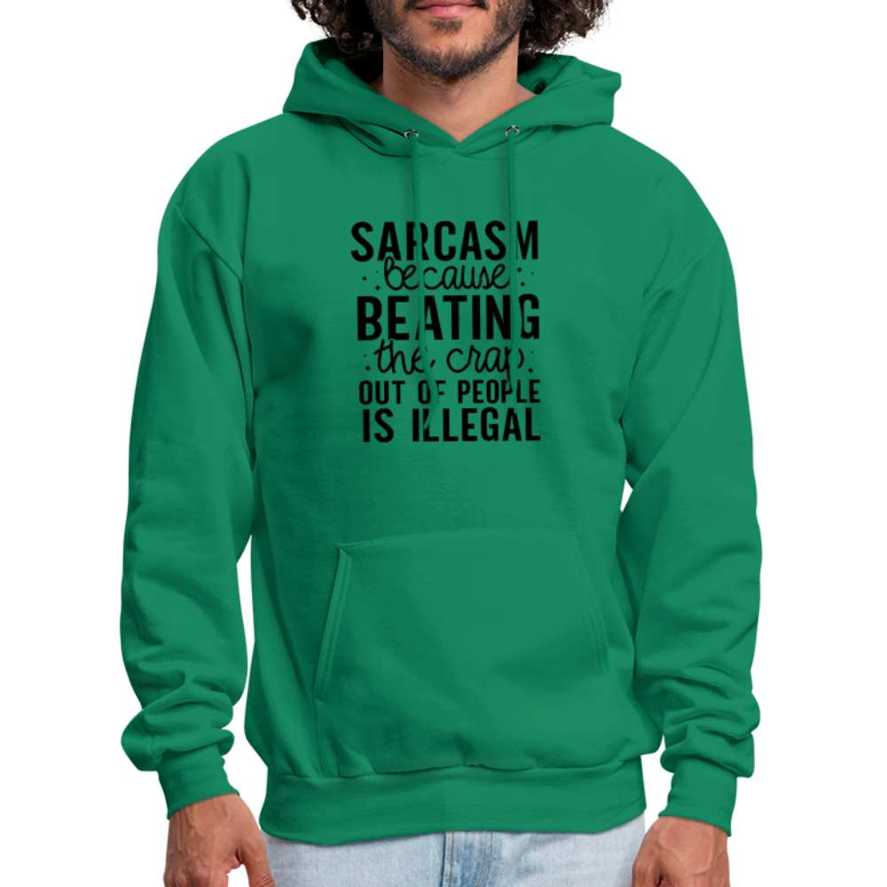 Sarcasm Because Beating People Is Illegal Hoodie - kelly green