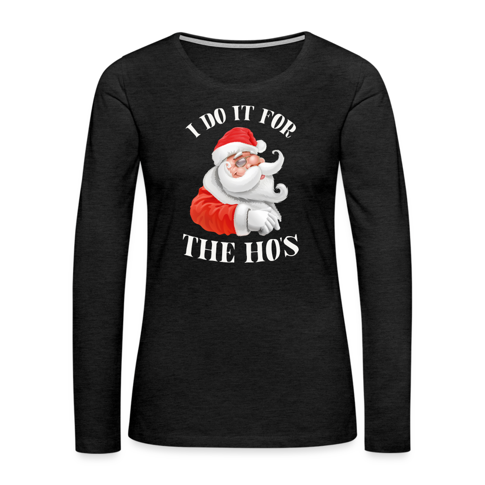 Christmas Santa - I Do It For The Ho's Women's Premium Long Sleeve T-Shirt - charcoal grey