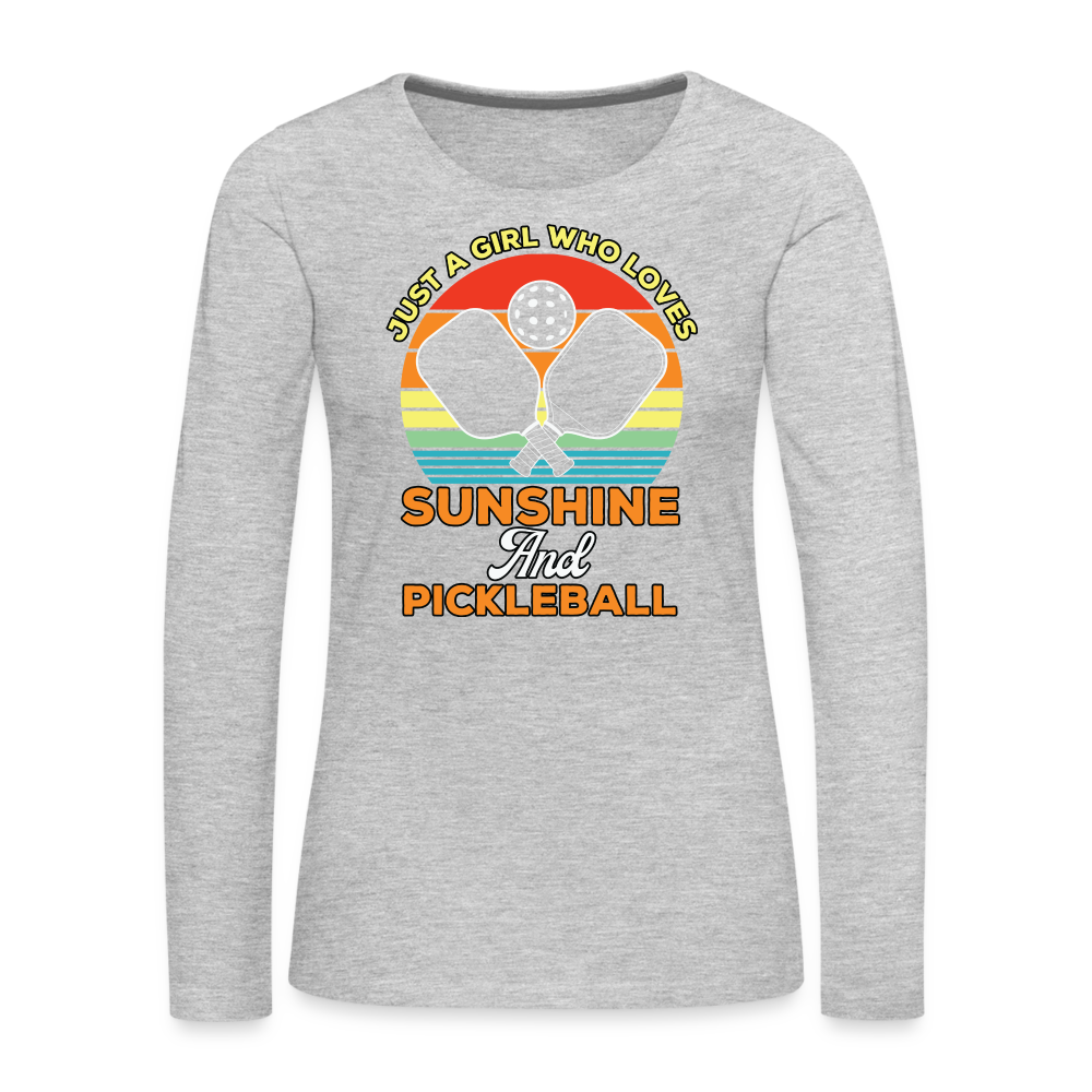 Just A Girl Who Loves Sunshine and Pickleball Premium Long Sleeve T-Shirt - heather gray