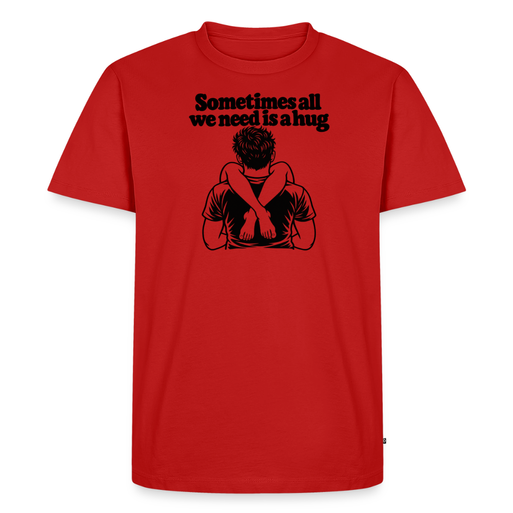 Sometimes All We Need Is a Hug Premium T-Shirt - red