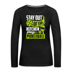 Stay Out Of The Kitchen Play Pickleball Women's Premium Long Sleeve T-Shirt