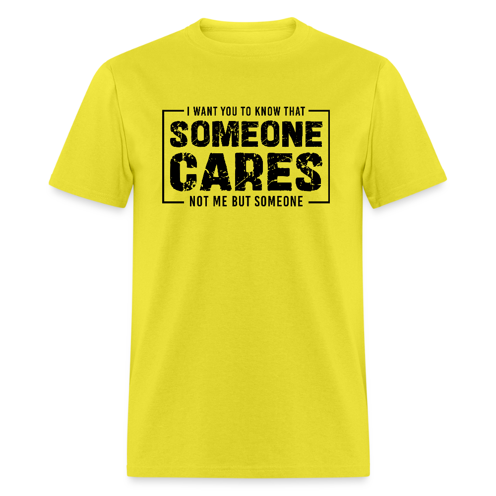 Someone Cares, Not Me (Sarcasm) T-Shirt - yellow