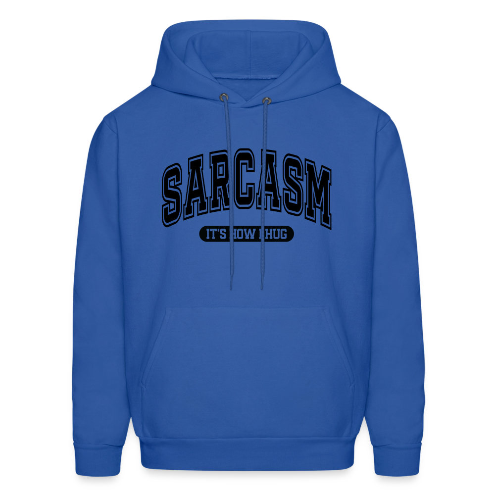 Sarcasm It's How I Hug Hoodie - royal blue