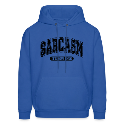 Sarcasm It's How I Hug Hoodie - royal blue