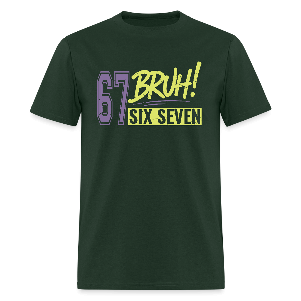Six Seven Bruh 67 T-Shirt Color: forest green