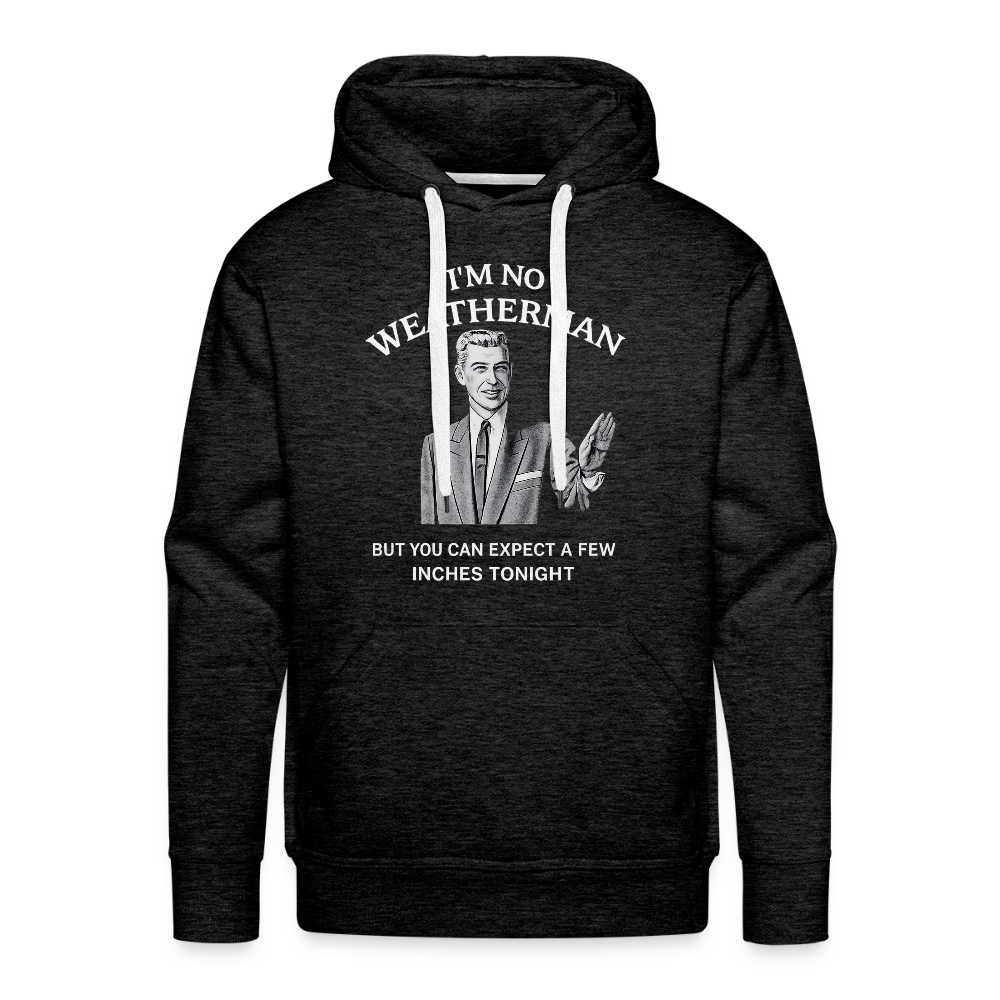 I'm No Weatherman Hoodie – Funny Adult Humor Hoodie Color: Charcoal Grey