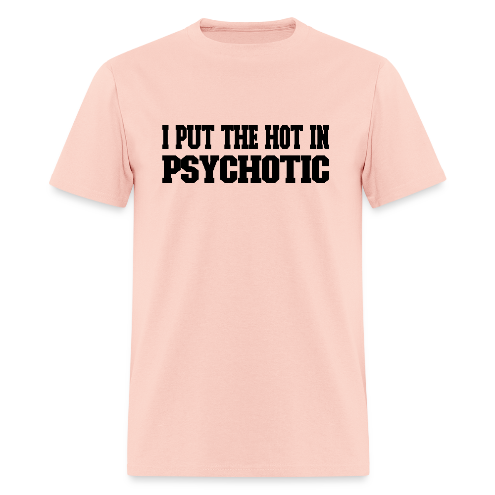 I Put the HOT in PsycHOTic T-Shirt - blush pink 