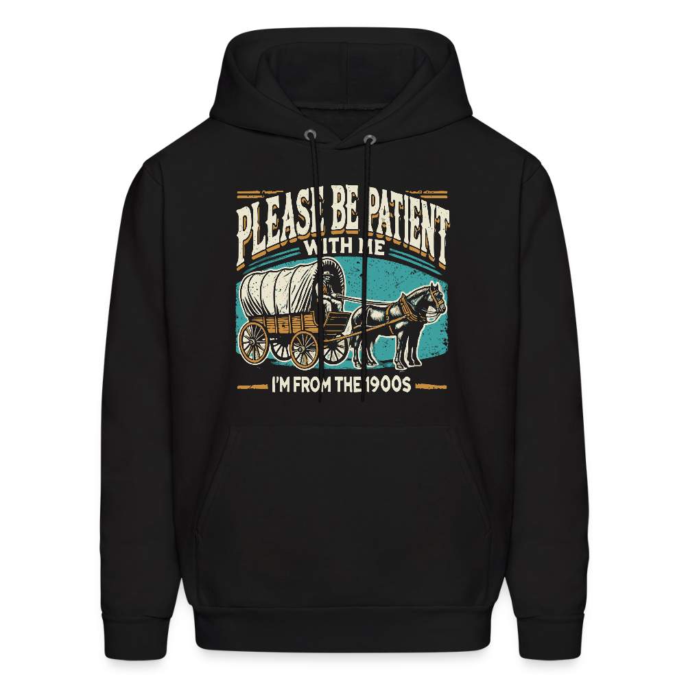 Please Be Patient With Me I'm From the 1900s Hoodie - black