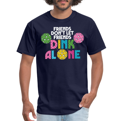 Friends Don't Let Friends Dink Alone (Pickleball) T-Shirt - navy