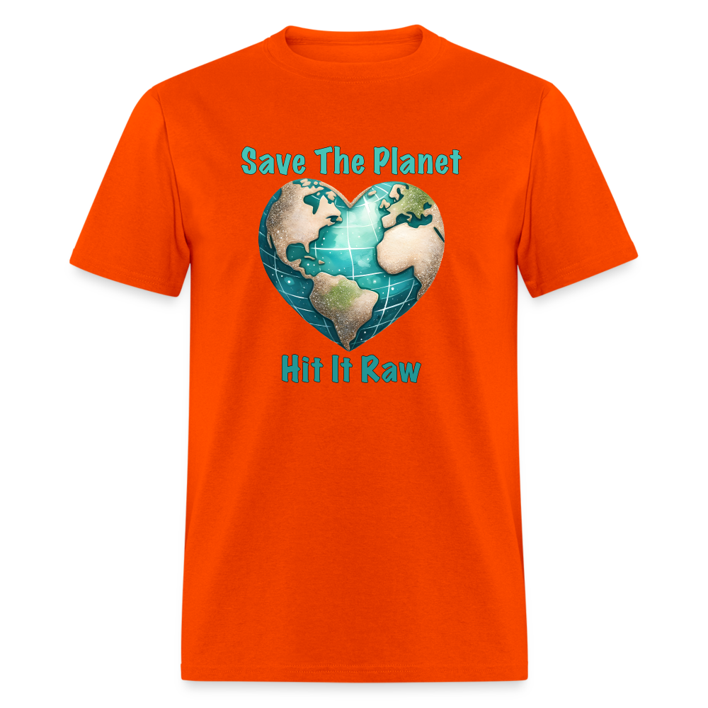 Save The Planet Hit It Raw T-Shirt (Funny Environmental Awareness) - orange