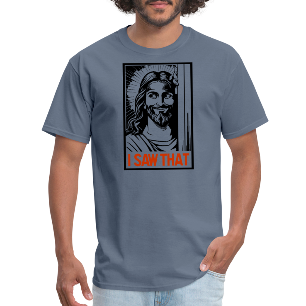 I Saw That (Jesus Saw That, Smirk) T-Shirt - denim