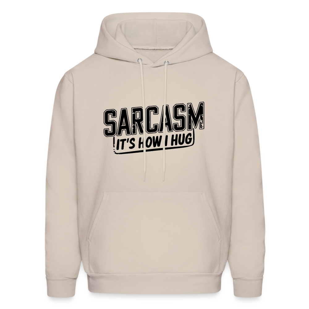 Sarcasm It's How I Hug Hoodie - Sand