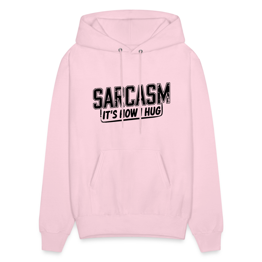 Sarcasm It's How I Hug Hoodie - pale pink