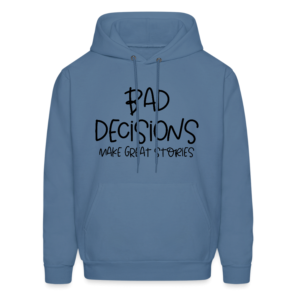 Bad Decisions Make Great Stories Hoodie Color: denim blue