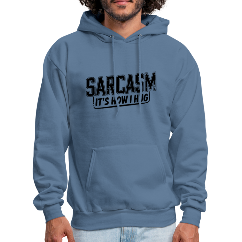 Sarcasm It's How I Hug Hoodie - denim blue