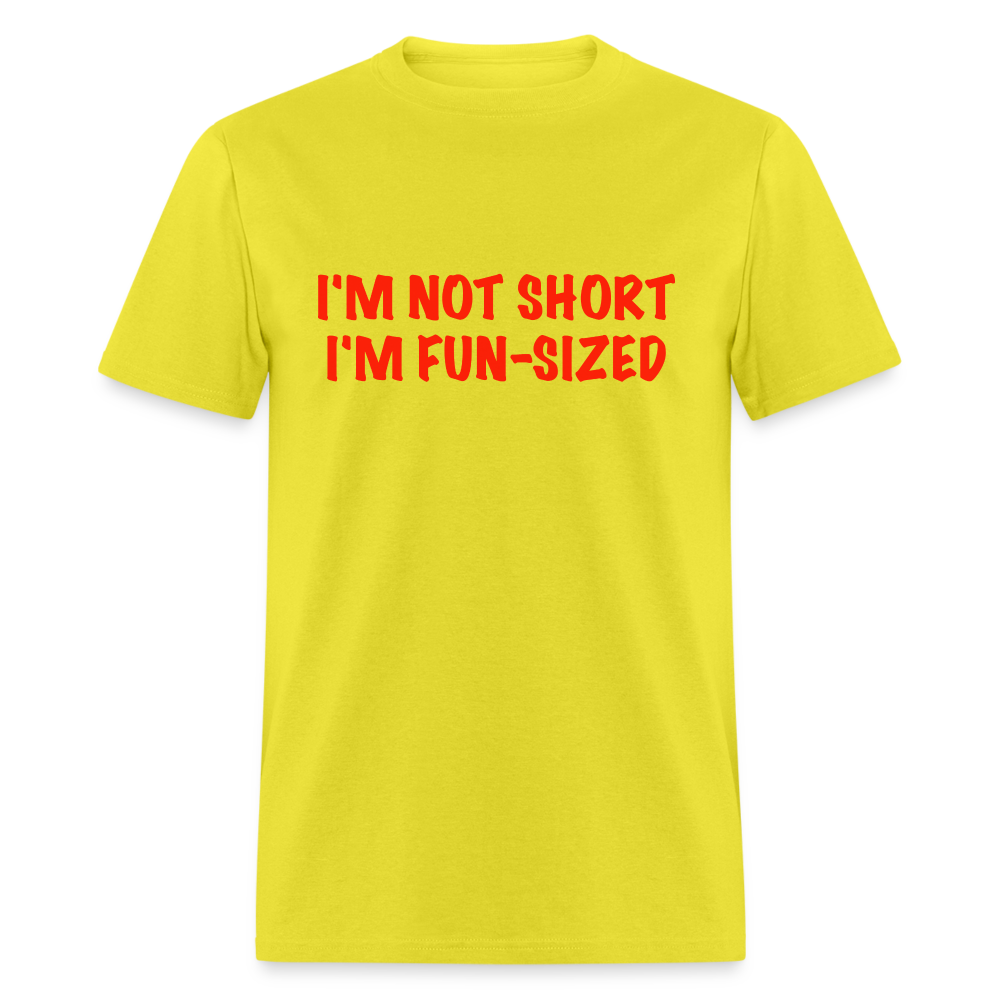 I'm Not Short I'm Fun Sized T-Shirt (Funny Graphic Tee) - yellow