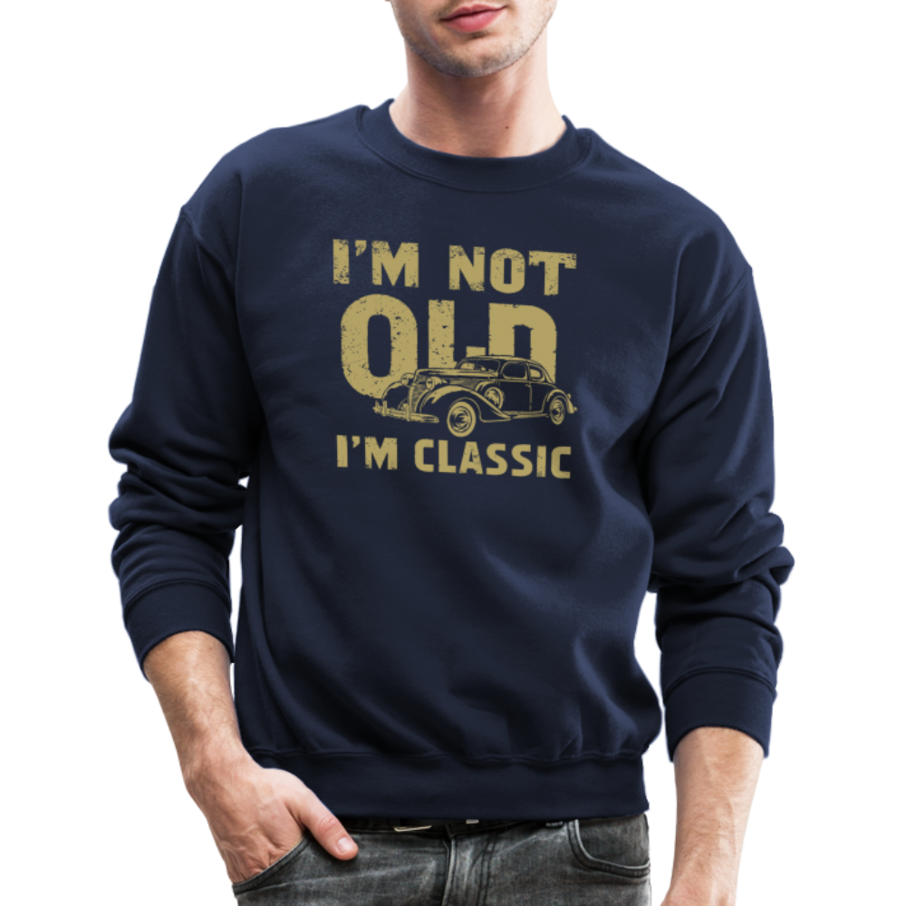 I'm Not Old I'M Classic Sweatshirt - navy