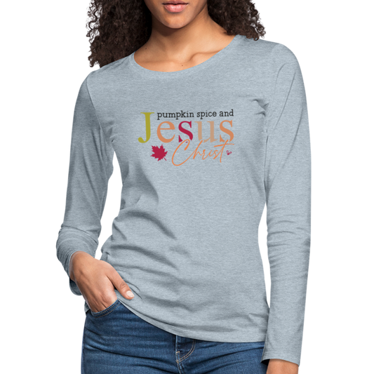 Pumpkin Spice and Jesus Christ Women's Premium Long Sleeve T-Shirt - heather ice blue